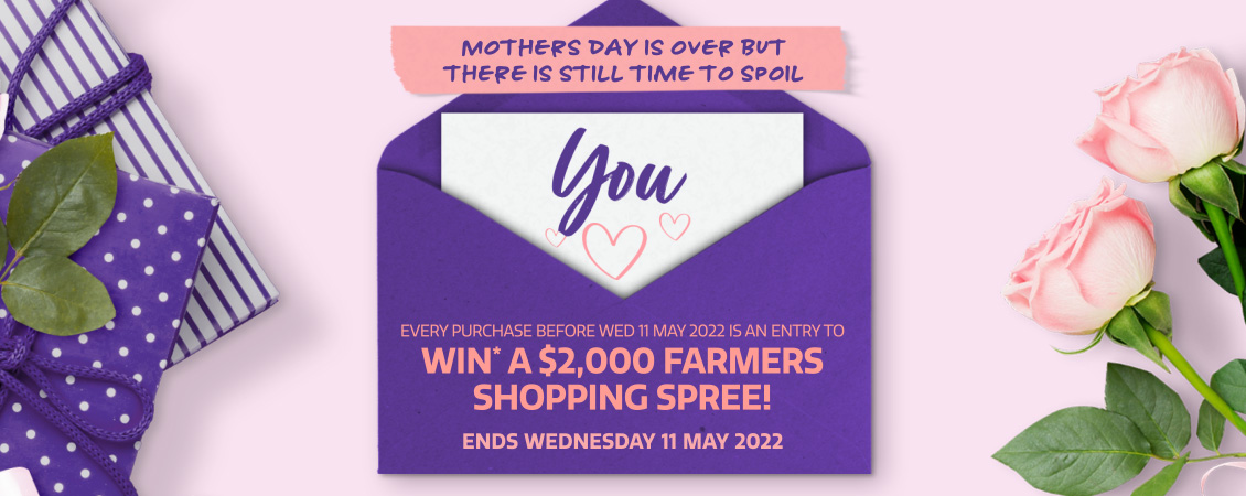 Shop and go in the draw to win* a $2,000 Farmers Shopping spree Shop and go in the draw to win* a $2,000 Farmers Shopping spree