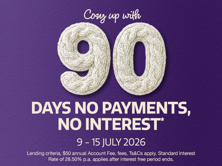 Cosy up with 90 days no payments, no interest* 