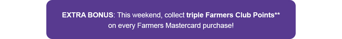 Triple Farmers Club Points! Triple Farmers Club Points!