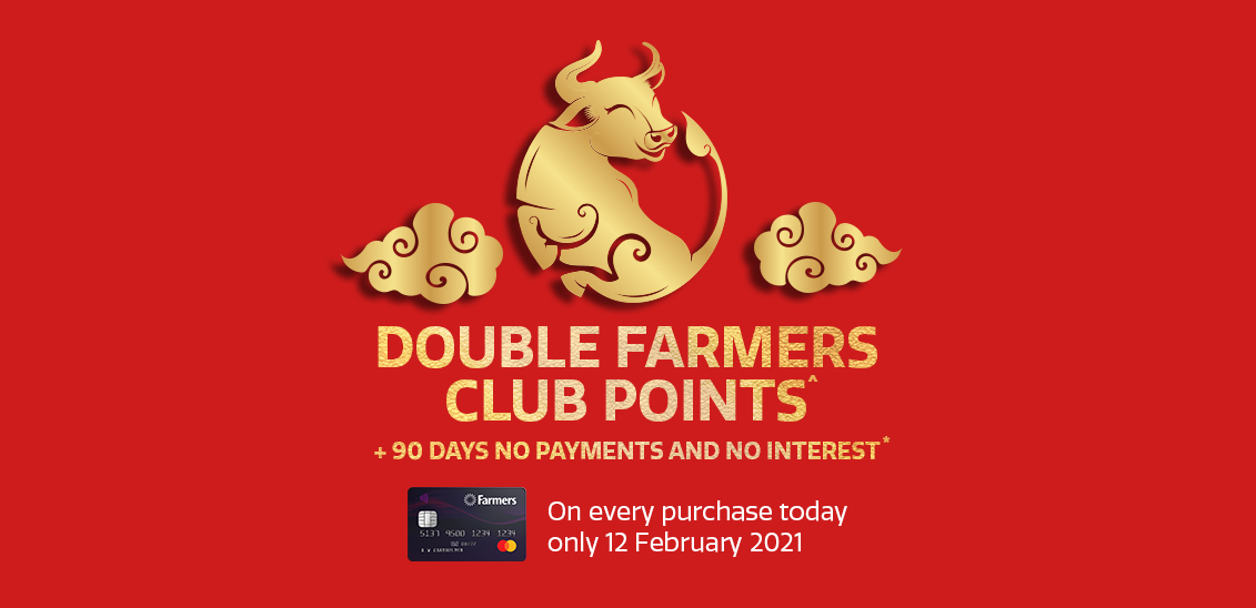 One day only! Enjoy Double Farmers Club^ Points and 90 days to pay*