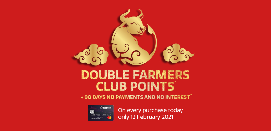 One day only! Enjoy Double Farmers Club^ Points and 90 days to pay* One day only! Enjoy Double Farmers Club^ Points and 90 days to pay*