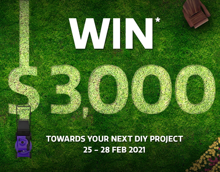 Win a massive $3,000 towards your next home and DIY project Win a massive $3,000 towards your next home and DIY project
