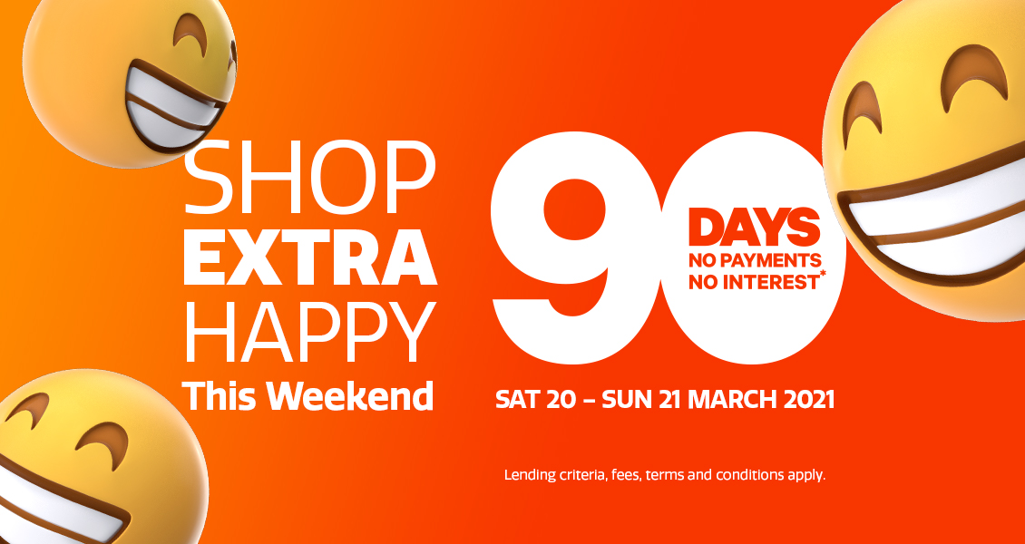 90 days no payments and no interest* 90 days no payments and no interest*