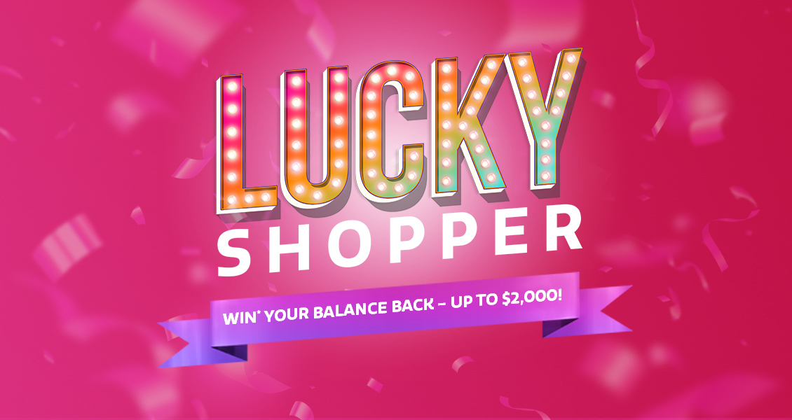 Win* your balance back – up to $2,000! Win* your balance back – up to $2,000!