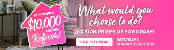 win^ one of two $10,000 Home Refreshes!