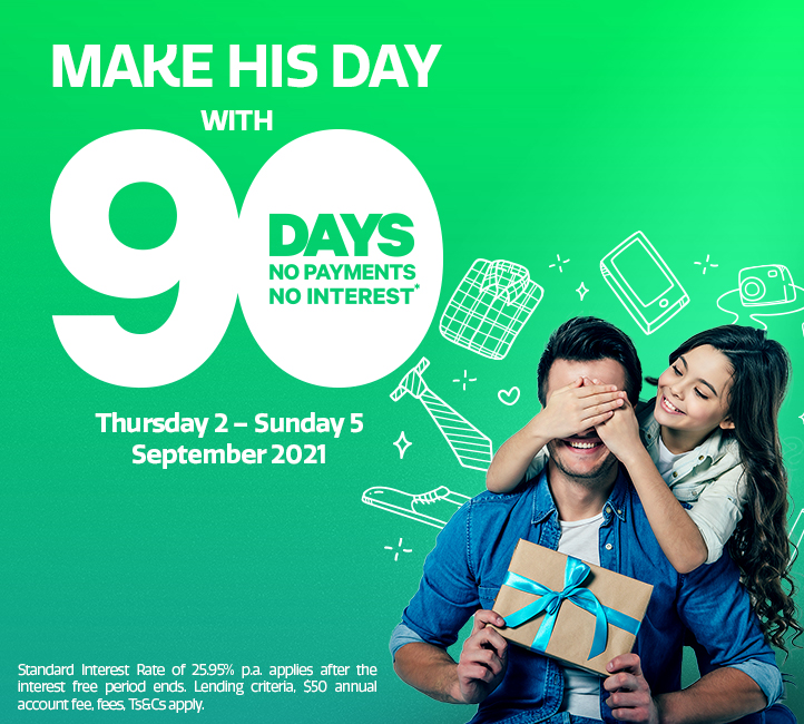 Make his day with more time to pay - 90 days no payments no interest* Make his day with more time to pay - 90 days no payments no interest*
