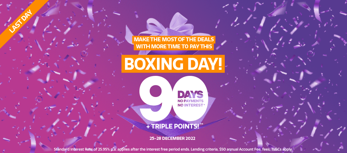 Make the most of the deals this Boxing day with 90 days to pay! Make the most of the deals this Boxing day with 90 days to pay!