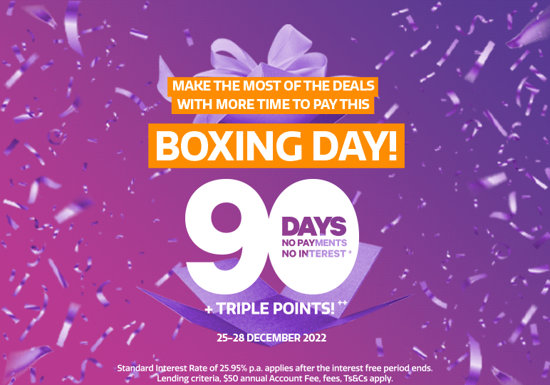 Make the most of the deals this Boxing day with 90 days to pay! Make the most of the deals this Boxing day with 90 days to pay!