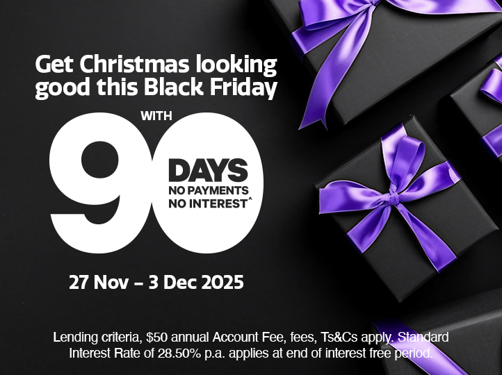 Enjoy 90 days no payments no interest^ this Black Friday