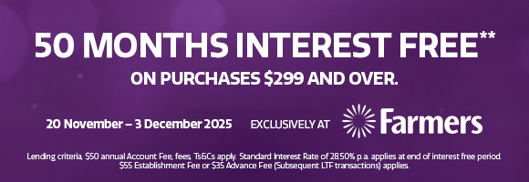 Enjoy 50 Months interest free** on purchases $299 and over at Farmers until 3 December 2025