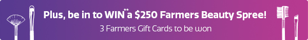 Be in to WIN** 1 of 5 $250 Farmers gift cards! Be in to WIN** 1 of 5 $250 Farmers gift cards!