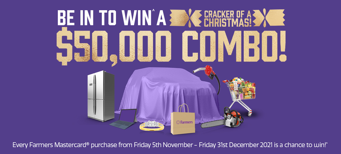 Be in to WIN^ a $50,000 cracker of a Christmas combo! Be in to WIN^ a $50,000 cracker of a Christmas combo!