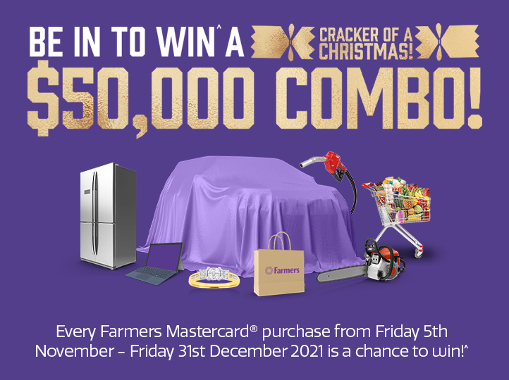 Be in to WIN^ a $50,000 cracker of a Christmas combo! Be in to WIN^ a $50,000 cracker of a Christmas combo!