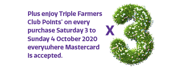 Enjoy Triple Farmers Club Points*