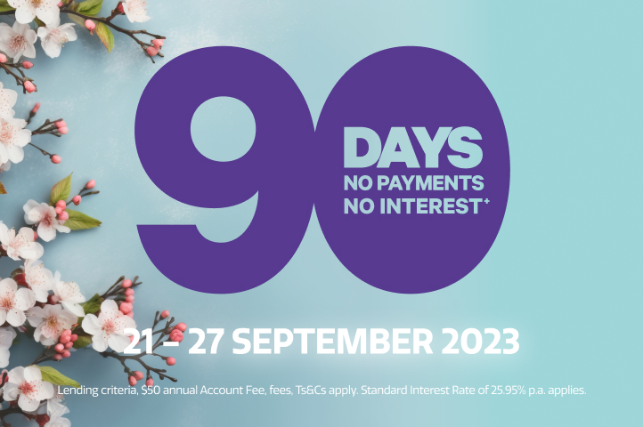 Enjoy 90 Days no payments and no interest until 27 September 2023